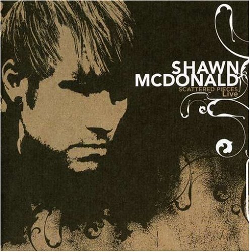 Shawn Mcdonald/Scattered Pieces: Live@Enhanced Cd