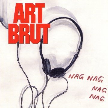 Art Brut/Nag Nag Nag Nag@Import-Gbr