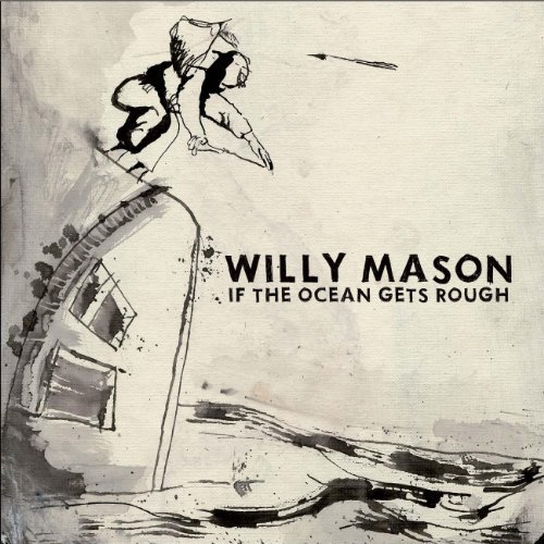 Willy Mason/If The Ocean Gets Rough