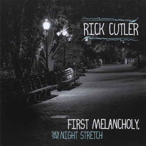 Rick Cutler/First Melancholy Then The Nigh