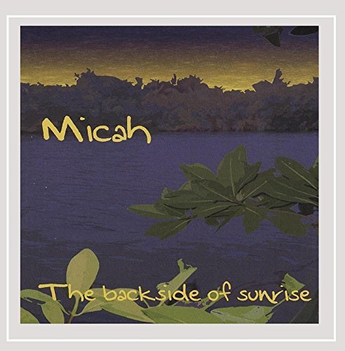 Micah/Backside Of Sunrise