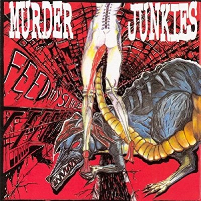 Murder Junkies/Feed My Sleaze