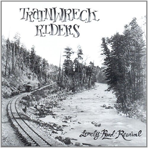 Trainwreck Riders/Lonely Road Revival