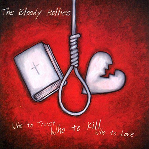 Bloody Hollies/Who To Trust Who To Kill Who T