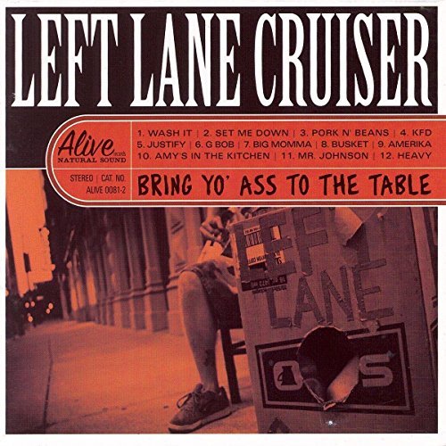Left Lane Cruiser/Bring Yo' Ass To The Table