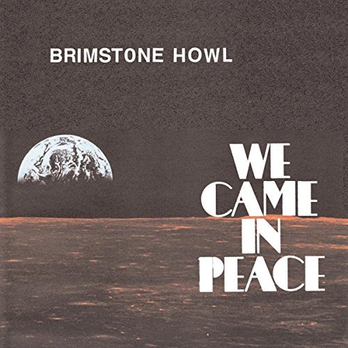 Brimstone Howl/We Came In Peace
