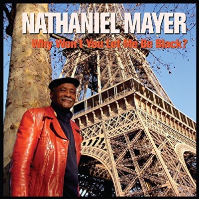 Nathaniel Mayer/Why Won'T You Let Me Be Black?
