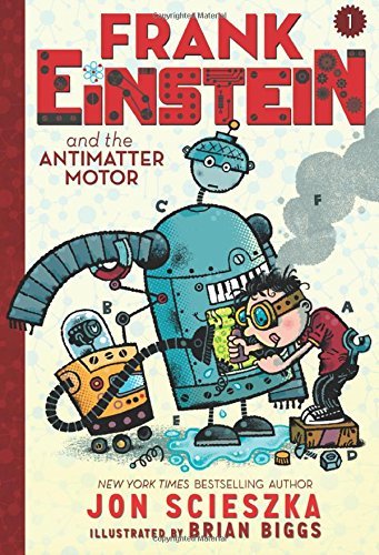 Scieszka,Jon/ Biggs,Brian (ILT)/Frank Einstein and the Antimatter Motor