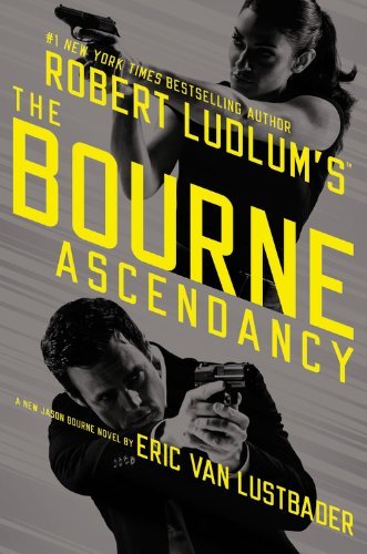 Eric Lustbader/Robert Ludlum's the Bourne Ascendancy