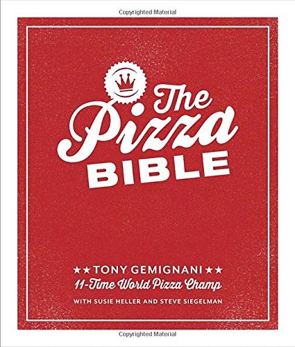 Tony Gemignani/The Pizza Bible@The World's Favorite Pizza Styles, from Neapolita