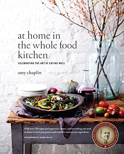 Amy Chaplin/At Home in the Whole Food Kitchen@Celebrating the Art of Eating Well