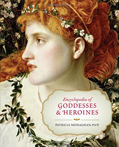 Patricia Monaghan/Encyclopedia of Goddesses & Heroines@Revised