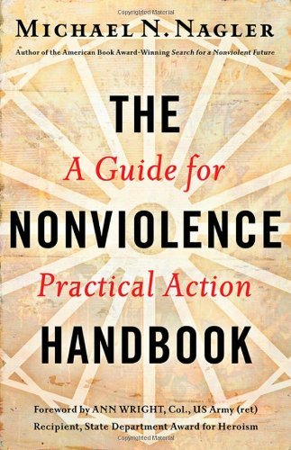 Michael N. Nagler The Nonviolence Handbook A Guide For Practical Action 