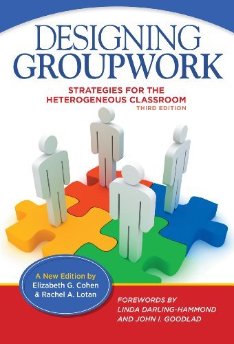 Elizabeth G. Cohen Designing Groupwork Strategies For The Heterogeneous Classroom 0003 Edition; 