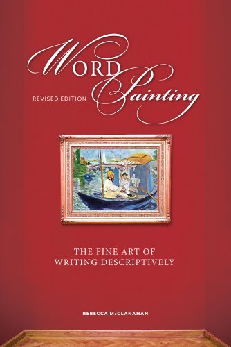 Rebecca Mcclanahan Word Painting Revised Edition The Fine Art Of Writing Descriptively Revised 