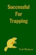 Keith Blackwood/Successful Fur Trapping