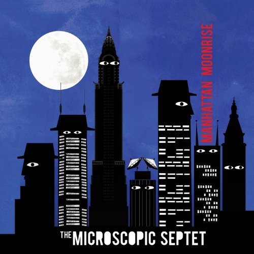 Microscopic Septet/Manhattan Moonrise