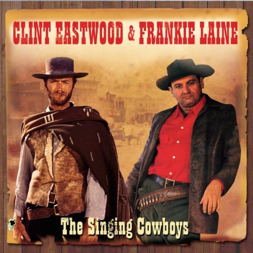 Eastwood,Clint / Laine,Frankie/Singing Cowboys@2 Cd