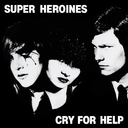 Super Heroines/Cry For Help