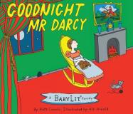 Kate Coombs Goodnight Mr. Darcy A Babylit(r) Parody Picture Book 
