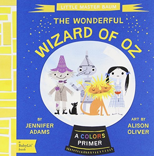 Jennifer Adams/The Wonderful Wizard of Oz@A Babylit(r) Colors Primer