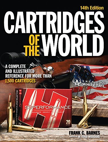 W. Todd Woodard Cartridges Of The World A Complete And Illustrated Reference For Over 150 0014 Edition; 