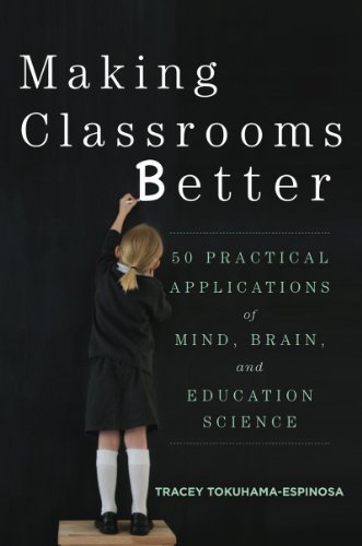 Tracey Tokuhama Espinosa Making Classrooms Better 50 Practical Applications Of Mind Brain And Edu 