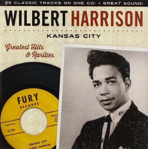 Wilbert Harrison/Kansas City-Greatest Hits & Ra