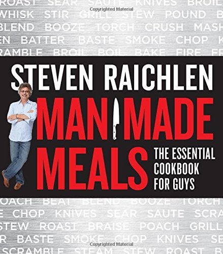 Steven Raichlen/Man Made Meals@ The Essential Cookbook for Guys