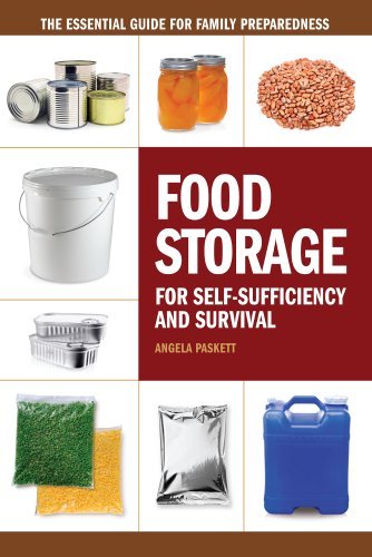 Angela Paskett Food Storage For Self Sufficiency And Survival The Essential Guide For Family Preparedness 