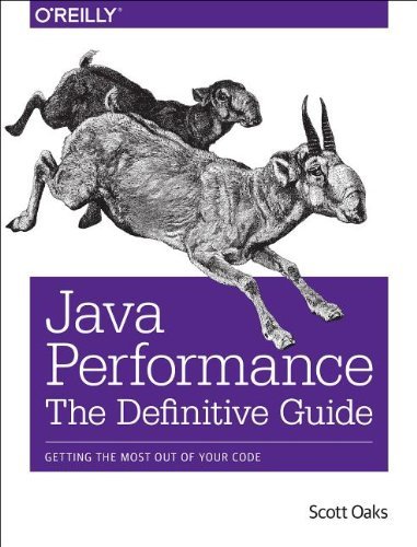 Scott Oaks Java Performance The Definitive Guide Getting The Most Out Of You 