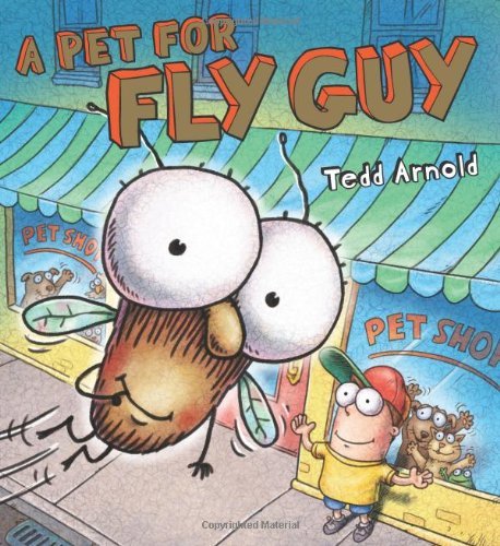 Tedd Arnold/A Pet for Fly Guy