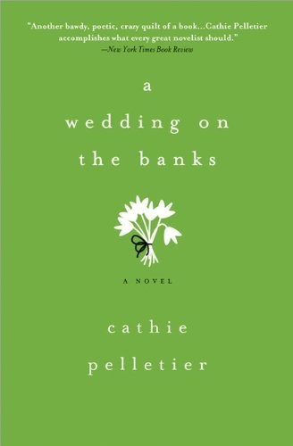 Cathie Pelletier A Wedding On The Banks 