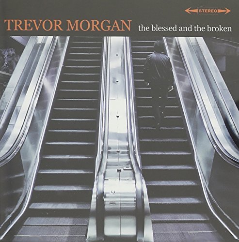 Trevor Morgan/The Blessed And The Broken