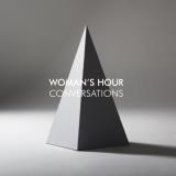 Woman's Hour Conversations 