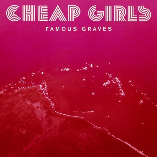 Cheap Girls/Famous Graves