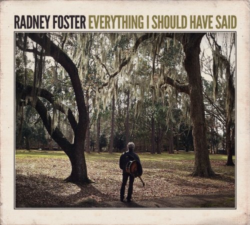 Radney Foster Everything I Should Have Said 