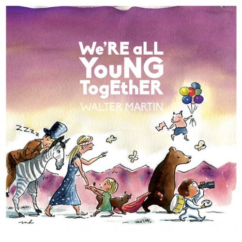 Walter Martin/We'Re All Young Together