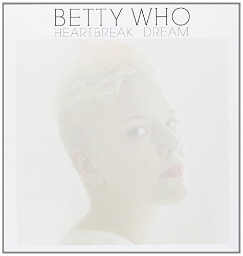 Betty Who/Heartbreak Dream/Somebody Love