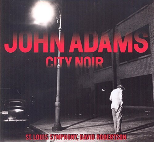 John Adams/City Noir@St. Louis  Symphony Orchestra, David Robertson