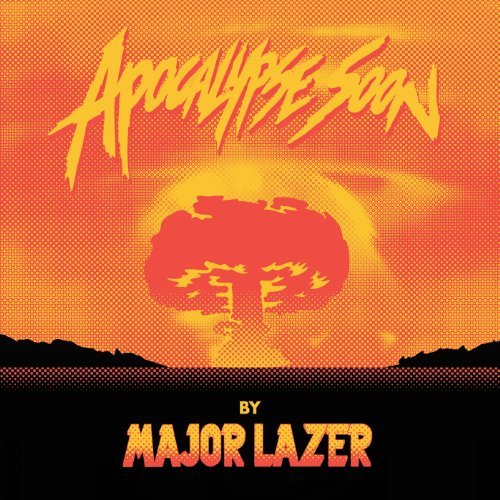 Major Lazer/Apocalypse Soon