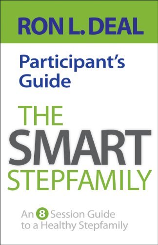 Ron L. Deal The Smart Stepfamily Participant's Guide An 8 Session Guide To A Healthy Stepfamily 