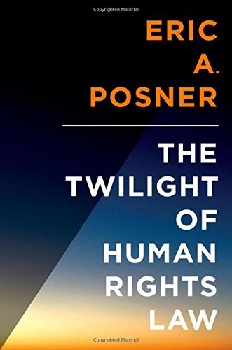 Eric Posner/The Twilight of Human Rights Law