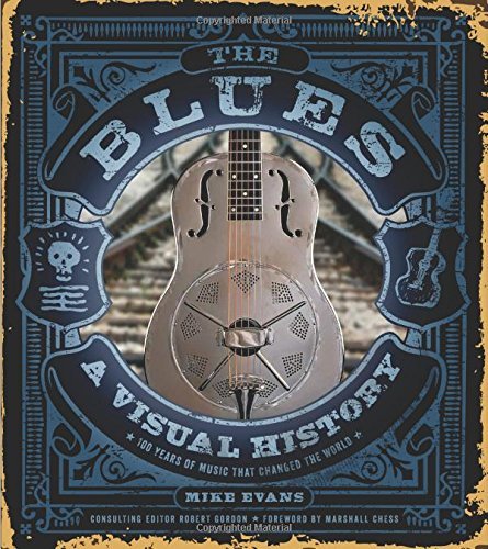 Mike Evans The Blues A Visual History 100 Years Of Music That Changed 