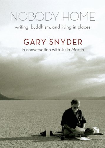 Gary Snyder Nobody Home Writing Buddhism And Living In Places 