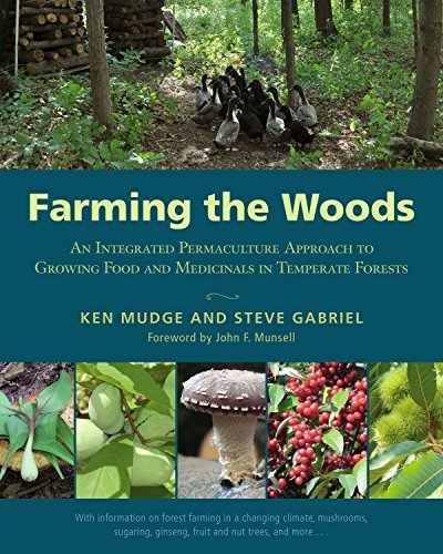 Ken Mudge/Farming the Woods@ An Integrated Permaculture Approach to Growing Fo