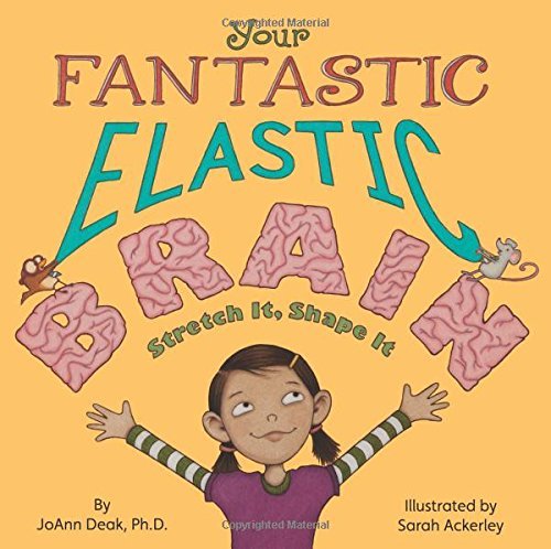 Joann Deak/Your Fantastic Elastic Brain Stretch It, Shape It