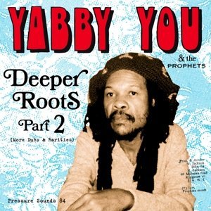 Yabby You Deeper Roots Part 2 