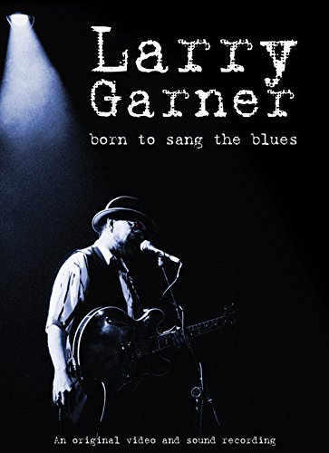 Larry Garner/Born To Sang The Blues