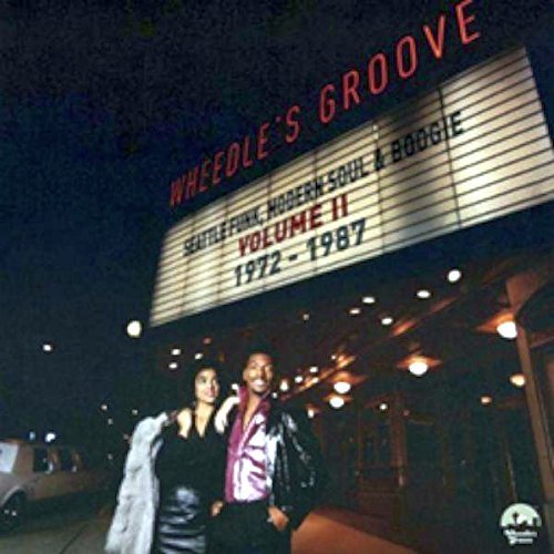 Wheedle's Groove: Seattle Funk, Modern Soul & Boogie/Volume 2: 1972-1987